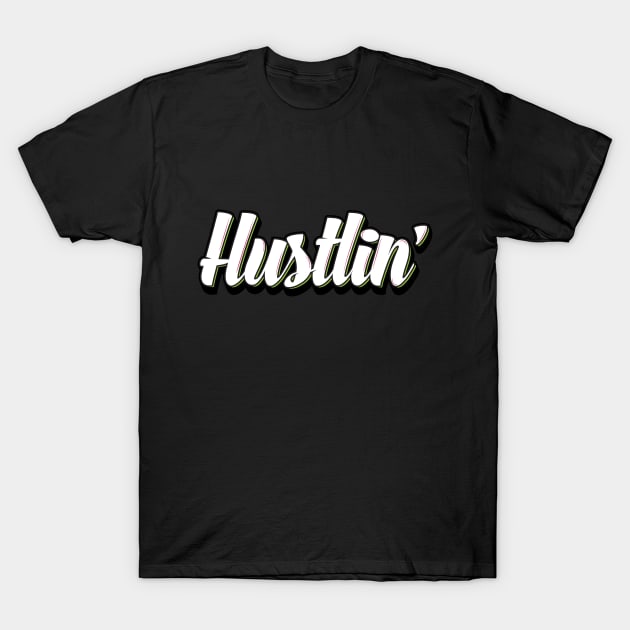 Everyday I'm Hustlin' T-Shirt by querohatesyou